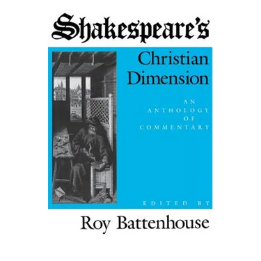 Shakespeare S Christian Dimension: An Anthology of Commentary