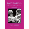 Born to Heal - a Biography of Harry Edwards, the spirit healer