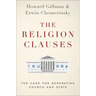 The Religion Clauses: The Case for Separating Church and State