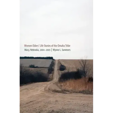 Women Elders' Life Stories of the Omaha Tribe: Macy, Nebraska, 2004-2005
