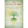 The Vitality Map: A Guide to Deep Health, Joyful Self-Care, and Resilient Well-Being