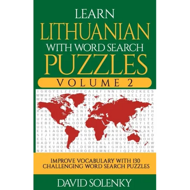 Learn Lithuanian with Word Search Puzzles Volume 2: Learn Lithuanian Language Vocabulary with 130 Challenging Bilingual Word Find Puzzles for All Ages