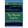 The Bipolar Express: A Formal Memoir