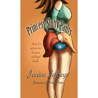 Princess Slutty Pants: A Tale of a Girl Who Lost Her Pants and Found Herself