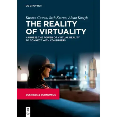 The Reality of Virtuality: Harness the Power of Virtual Reality to Connect with Consumers