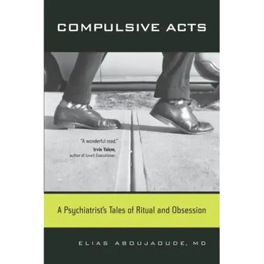 Compulsive Acts: A Psychiatrist's Tales of Ritual and Obsession