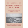 Letters of Robert MacKay to His Wife: Written from Ports in America and England, 1795-1816