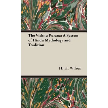 The Vishnu Purana: A System of Hindu Mythology and Tradition