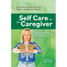 Self Care for the Caregiver: A Toolkit of Self-Support from the Bodynamic System of Somatic Pscyhology