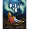 I Dream for You: Imagining God's Love and Plans for Your Life