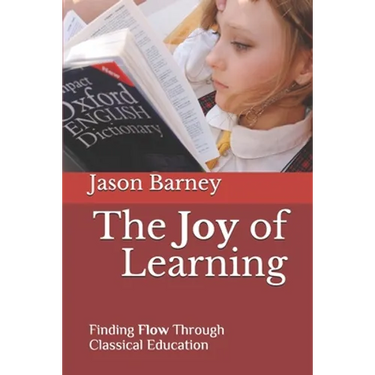 The Joy of Learning: Finding Flow Through Classical Education