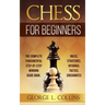 Chess for Beginners: The Complete Fundamental Step-By-Step Winning Guide Book. Rules, Strategies, Openings, Tactics, Checkmates