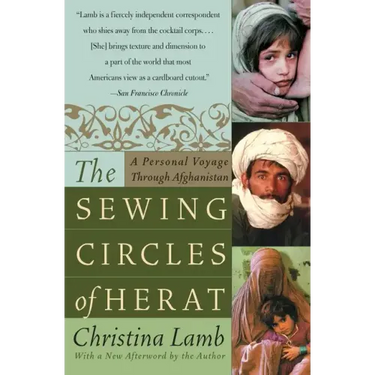 The Sewing Circles of Herat: A Personal Voyage Through Afghanistan