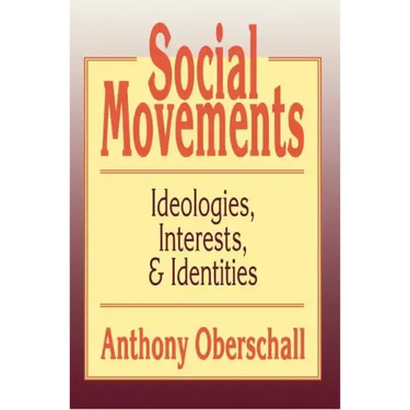 Social Movements: Ideologies, Interest, and Identities