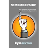 Remembership: New Strategies for Remarkable Organizations