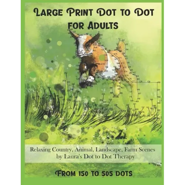 Large Print Dot To Dot For Adults Relaxing Country, Animal, Landscape, Farm Scenes From 150 to 505 Dots