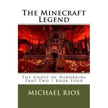 The Minecraft Legend: The Ghost of Herobrine - Part Two - Book Four