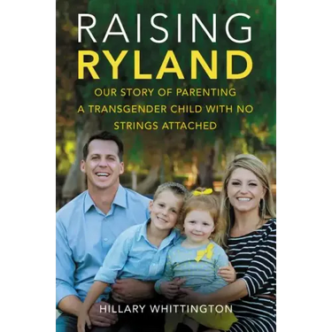 Raising Ryland: Our Story of Parenting a Transgender Child with No Strings Attached