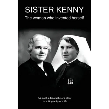 Sister Kenny: The woman who invented herself