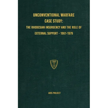 Unconventional Warfare Case Study: The Rhodesian Insurgency and the Role of External Support - 1961-1979