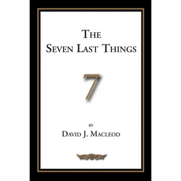 The Seven Last Things: An Exposition of Revelation 19-21