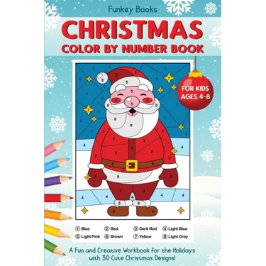 Christmas Color by Number Book for Kids Ages 4 to 8: A Fun and Creative Workbook for the Holidays with 30 Cute Christmas Designs
