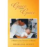 Grace Upon Grace: A Memoir of My Treasures in Heaven