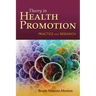 Behavior Theory in Health Promotion Practice and Research