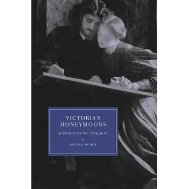 Victorian Honeymoons: Journeys to the Conjugal
