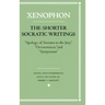 The Shorter Socratic Writings: Apology of Socrates to the Jury, Oeconomicus, and "Symposium''