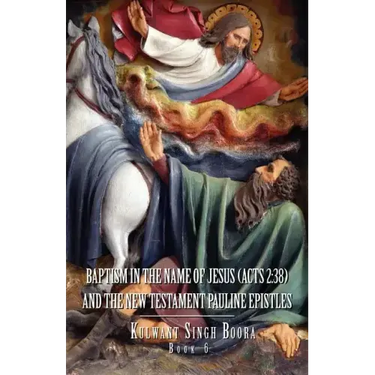 Baptism in the Name of Jesus (ACT 2: 38): And the New Testament Pauline Epistles