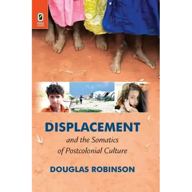Displacement and the Somatics of Postcolonial Culture
