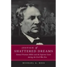 Justice of Shattered Dreams: Samuel Freeman Miller and the Supreme Court During the Civil War Era