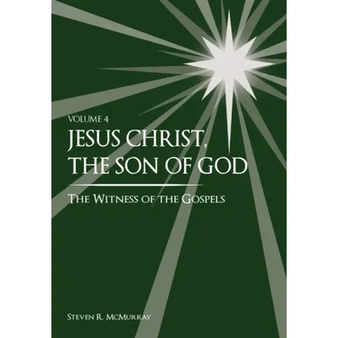 Jesus Christ, the Son of God, the Witness of the Gospels, Vol. 4