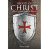 Blood of Christ: A Story of the Templar Knights
