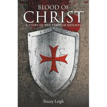 Blood of Christ: A Story of the Templar Knights