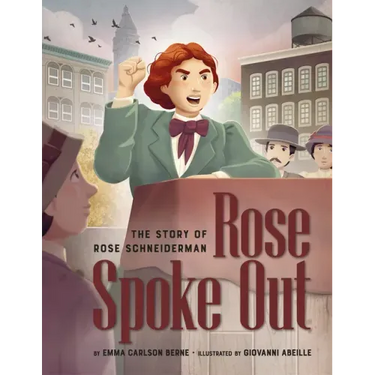 Rose Spoke Out: The Story of Rose Schneiderman