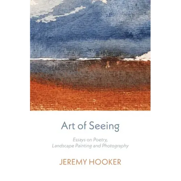 Art of Seeing: Essays on Poetry, Landscape Painting, and Photography