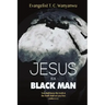 Jesus Is A Black Man: My people perish not for lack of beauty or money but for lack of knowledge of the truth. He has no form nor comeliness; and when