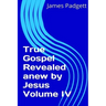 True Gospel Revealed anew by Jesus Vol IV