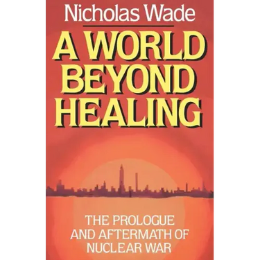 A World Beyond Healing: The Prologue and Aftermath of Nuclear War
