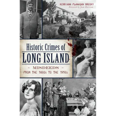 Historic Crimes of Long Island: Misdeeds from the 1600s to the 1950s