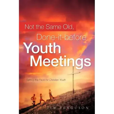 Not the Same Old, Done-it-before Youth Meetings