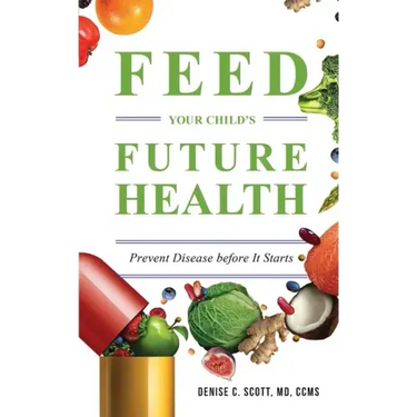 Feed Your Child's Future Health: Prevent Disease before It Starts