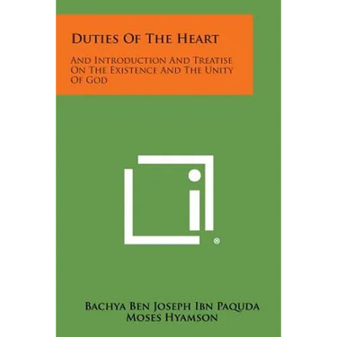 Duties of the Heart: And Introduction and Treatise on the Existence and the Unity of God