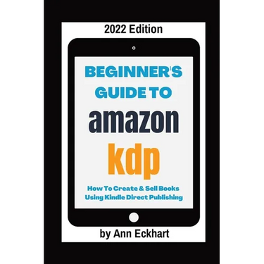 Beginner's Guide To Amazon KDP 2022 Edition