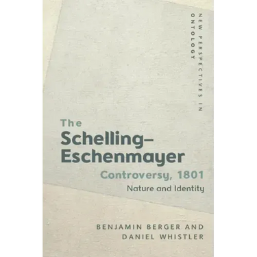 The Schelling-Eschenmayer Controversy, 1801: Nature and Identity