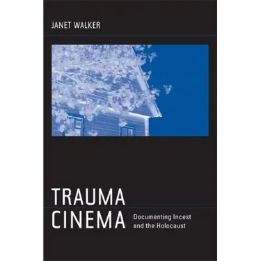 Trauma Cinema: Documenting Incest and the Holocaust