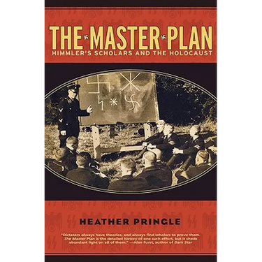 The Master Plan: Himmler's Scholars and the Holocaust