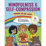 Mindfulness and Self-Compassion Workbook for Kids, Volume 1: 40+ Fun Activities & Comics to Learn to Self-Regulate, Find Peace, and Be Kind to Yoursel